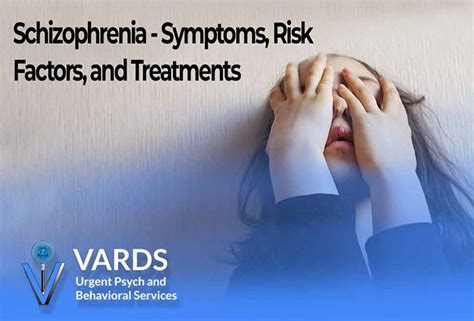 Schizophrenia Symptoms Risk Factors And Treatments