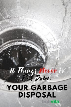 Things Never To Put Down Your Garbage Disposal Garbage Disposal