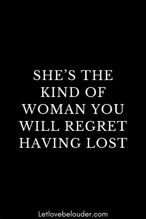 she s the kind of woman you will regret having lost in 2020 lost love quotes inspirational