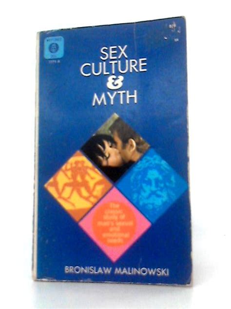 sex culture and myth by bronislaw malinowski good 1967 world of rare books