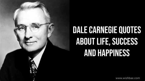 Dale Carnegie Quotes About Life Success And Happiness Wishbaecom