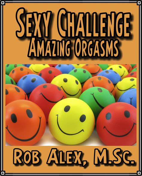 Amazing Orgasms Sexy Challenges Kindle Edition By Alex Phd Rob