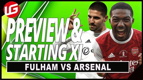 Fulham Vs Arsenal Preview And Starting Xi Youtube