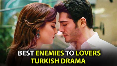 Best Enemies To Lovers Turkish Drama That You Should Watch In 2022