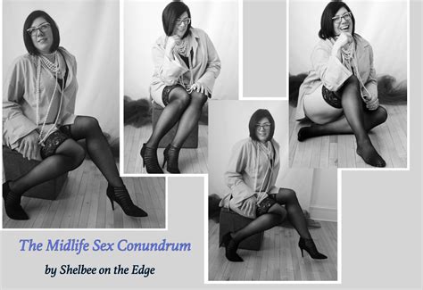 The Midlife Sex Conundrum Shelbee On The Edge