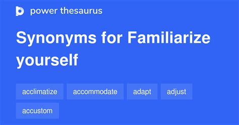Familiarize Yourself Synonyms 48 Words And Phrases For Familiarize