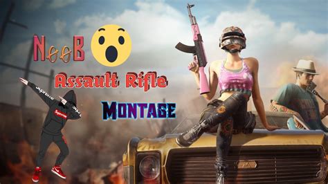 Noob Assault Rifle Montage Pubg Mobile Love To All Youtube