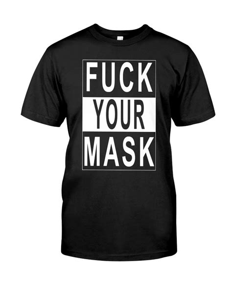 Fuck Your Mask Shirt