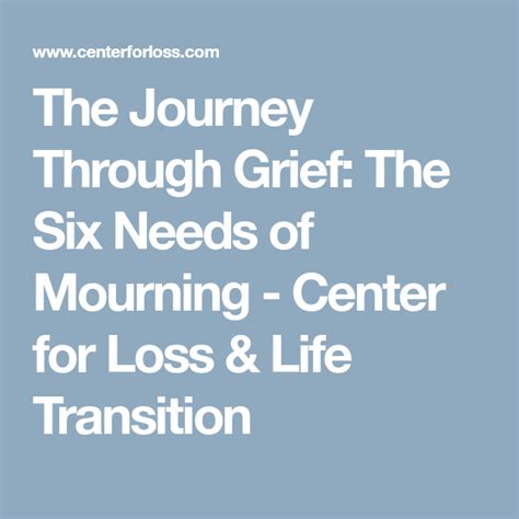 The Journey Through Grief The Six Needs Of Mourning Center For Loss