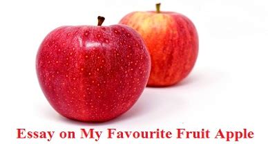 My favourite fruit is apple. Essay on My Favourite Fruit Apple - wikiessays