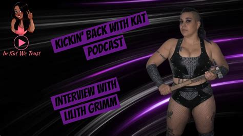 Interview W Lilith Grimm Season Episode Kickin Back W Kat