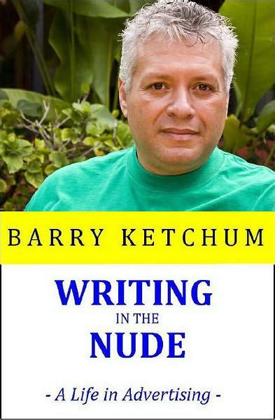 Writing In The Nude By Barry Ketchum Nook Book Ebook Barnes Noble My