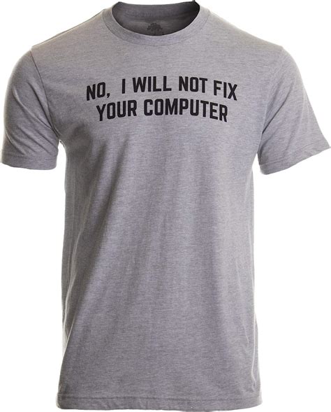 T Shirts Funny Nerd T Shirt No I Will Not Fix Your Computer