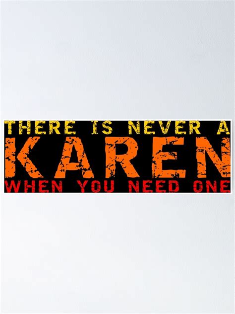 Theres Never Karen When You Need One Poster By Equiliser Redbubble