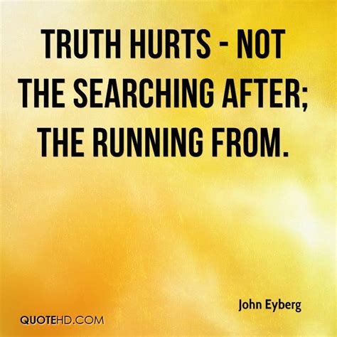 Quotes About Truth Hurts 65 Quotes