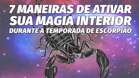 Maneiras De Ativar Sua Magia Interior Durante A Temporada De Escorpi O Youtube