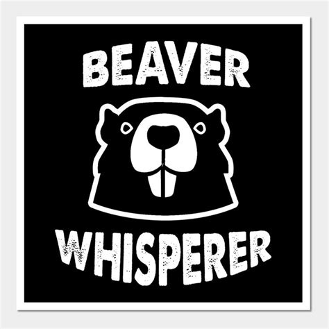 Beaver Whisperer Funny Hunting Shirt For Hunter Wall And Art Print