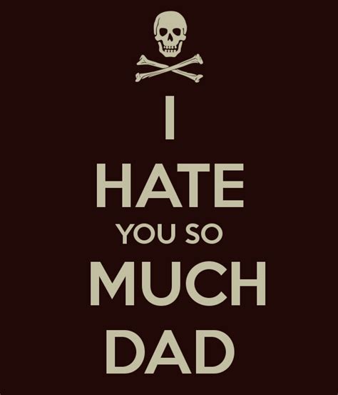 Hate You Dad Quotes Quotesgram