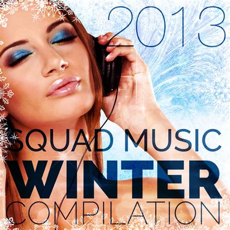Squad Music Winter Compilation 2013 Compilation By Various Artists