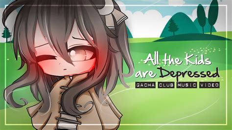 All The Kids Are Depressed ♥ Short Glmv Gcmv ♥ Gacha Club Songs