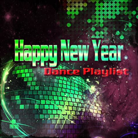 Happy New Year Dance Playlist 60 Songs Every Dj Should Have In Their New Years Eve Playlist