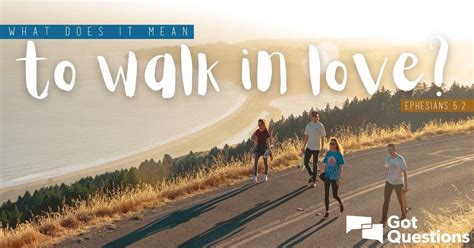 What Does It Mean To Walk In Love Ephesians 52