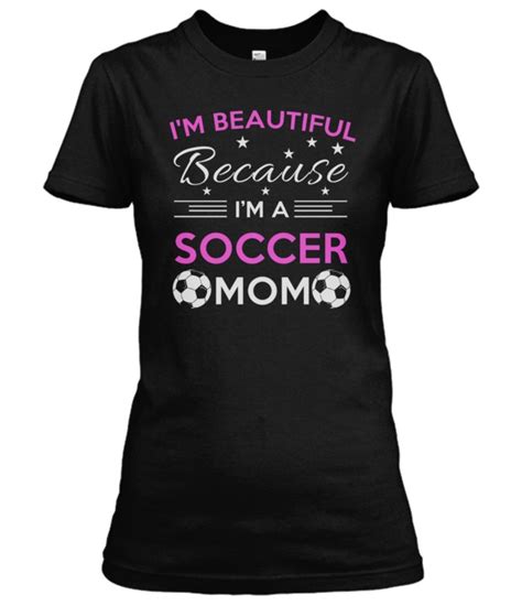 I Am Beautiful Soccer Mom T Shirt Zone