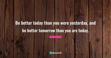Be Better Today Than You Were Yesterday And Be Better Tomorrow Than Y