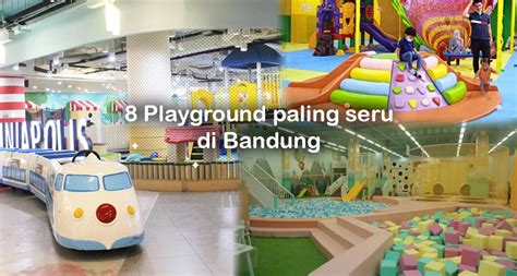 8 Rekomendasi Playground Tempat Bermain Anak Di Bandung Yang Paling Seru