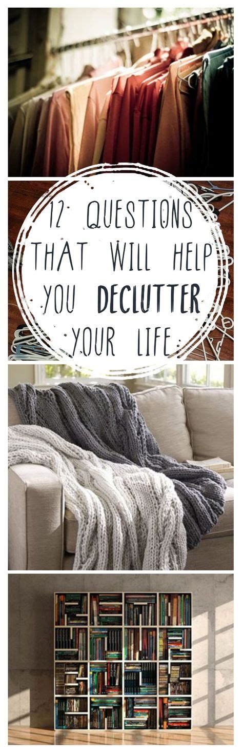 12 Questions That Will Help You Declutter Your Life Declutter Your