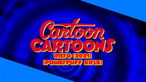 Cartoon Cartoons Intro 2021 Powerpuff Girls Youtube