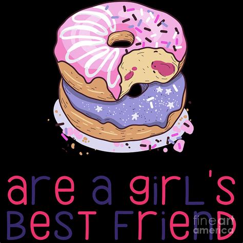 Donuts Are A Girls Best Friend Funny And Cute Donut Lovers T Digital Art By Nathalie Aynie