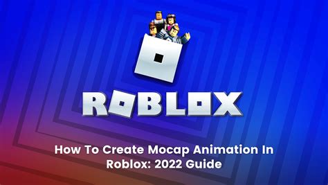 How To Create Mocap Animation In Roblox Guide BrightChamps Blog