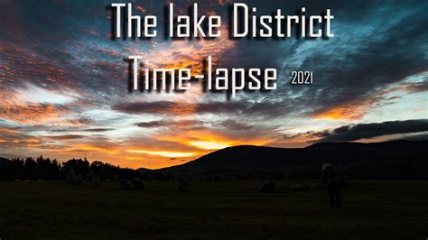 Time Lapse The Lake District 4k 2021 Youtube