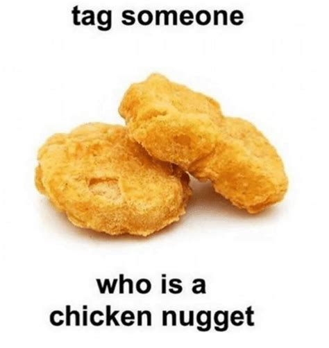 Tag Someone Who Is A Chicken Nugget Meme On Sizzle