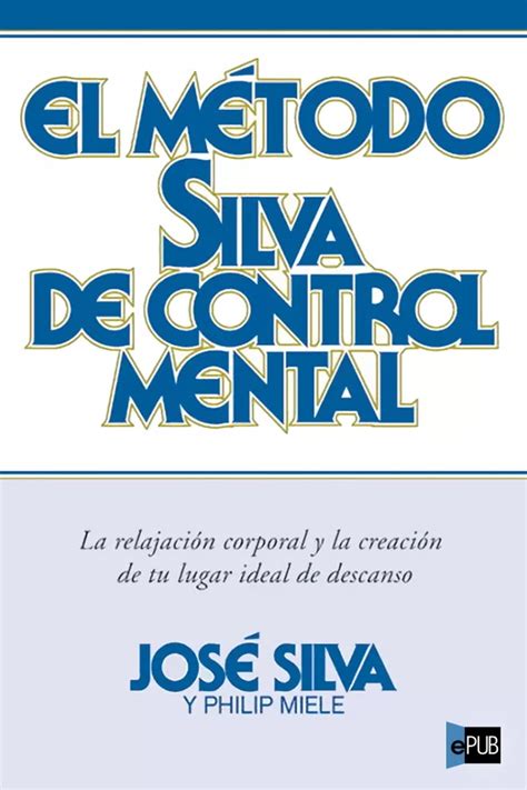 El M Todo Silva De Control Mental De Jose Silva Leer Online Y Descargar Pdf Y Epub Gratis