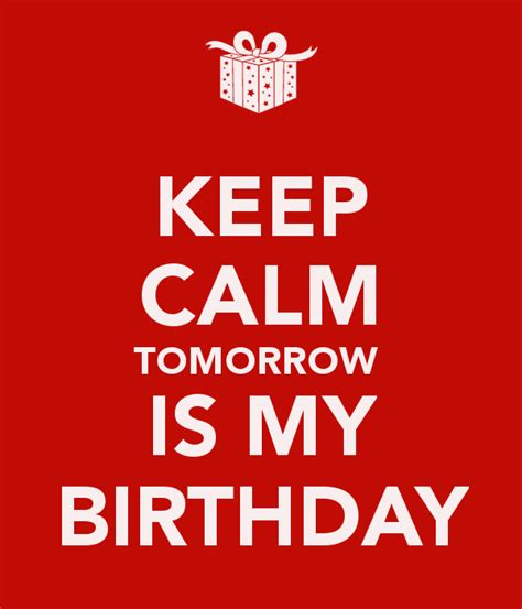There are also options to include name, age (birth year), and a countdown by days, hours, minutes, and seconds. My Birthday Is Tomorrow Quotes. QuotesGram