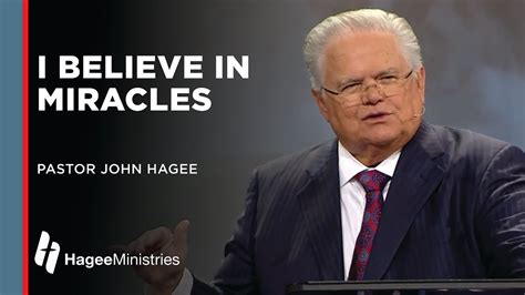 John Hagee I Believe In Miracles Youtube