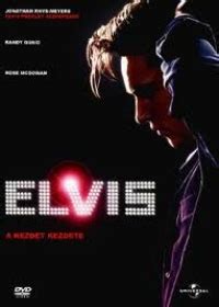 Ezért feltétlenül ki kell tűnnie a többi közül. Elvis - A kezdet kezdete (2005) teljes film magyarul ...