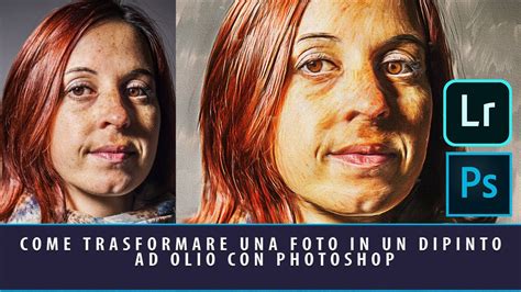 Come Trasformare Una Foto In Un Dipinto Ad Olio Con Photoshop Tutorial