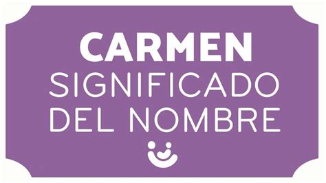 Significado Del Nombre Carmen 👧🏼 Origen Diminutivos Y Personalidad