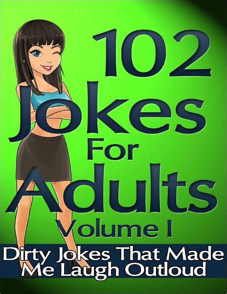 102 Jokes For Adults Dirty Jokes That Made Me Laugh Outloud By Darren
