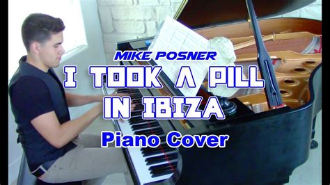 I Took A Pill In Ibiza Mike Posner Piano Cover Youtube