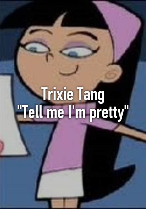 Trixie Tang Tell Me Im Pretty