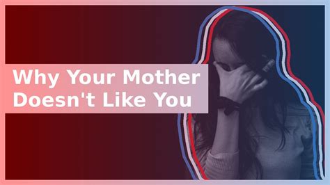 3 Reasons Why Your Mother Doesnt Like You Youtube