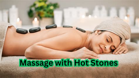 5 Sizzling Benefits Of Massage With Hot Stones You Cant Ignore
