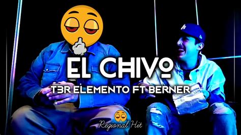 T3r Elemento El Chivo T3r Elemento Ft Berner Youtube