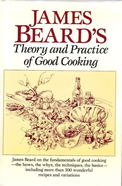 James Beard S Theory And Practice Of Good Cooking Beard James Amazon Com Books