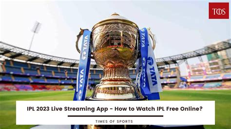 Ipl Live Streaming App 2023 How To Watch Ipl Free Online