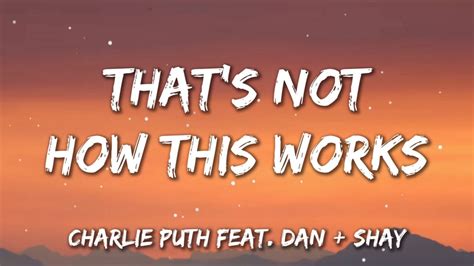 Charlie Puth Thats Not How This Works Lyrics Ft Dan Shayyou